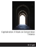 Capitalization: A Book on Corporation Finance