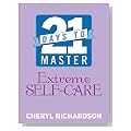 21 Days to Master Extreme Self-Care 21 Days to Master Extreme Self-Care Cover image