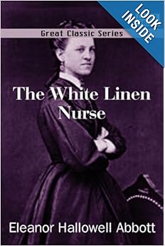 The White Linen Nurse Eleanor Hallowell Abbott 9788132011705 Amazon