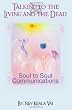 Talking  to the Living and the Dead: How to communicate with other conscious being