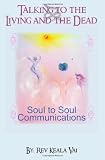 Talking  to the Living and the Dead: How to communicate with other conscious being