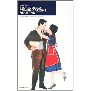 Storia della comunicazione moderna. Sfera pubblica e dimensione privata