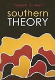 Southern theory : the global dynamics of knowledge in social science