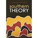 Southern Theory: Social Science And The Global Dynamics Of Knowledge