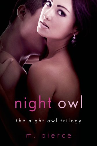 Night Owl (The Night Owl Trilogy) by M. Pierce Night Owl (The Night Owl Trilogy) by M. Pierce