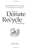 The Intelligent Person's Guide to Giving in New York City:: How to Donate or Recycle Everything