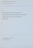 The impact of the system of petroleum taxation in the UK on oil operations and government revenue