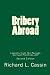 Bribery Abroad, Second Edition: Lessons from the Foreign Corrupt Practices Act