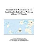 Review ICON Group International, Inc.  / The 2007-2012 World Outlook for Head Rice Packed in Bags Weighing at Least 100 Pounds