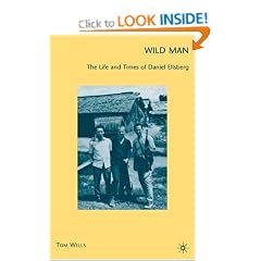 Wild Man: The Life and Times of Daniel Ellsberg