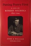 Putting poetry first : a life of Robert Nichols, 1893-1944