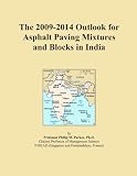 The 2009-2014 Outlook for Asphalt Paving Mixtures and Blocks in India
