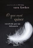 O QUE VOCE QUISER - ENVOLVIDA POR UM BILIONARIO - PORTUGUES BRASIL