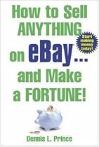 How to Sell Anything on eBay . . . and Make a Fortune!