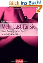 Mehr Lust f�r sie. Was Frauen beim Sex verr�ckt macht