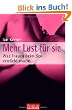 Mehr Lust f�r sie. Was Frauen beim Sex verr�ckt macht