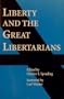 Liberty and the Great Libertarians: An Anthology of Liberty, a Handbook of Freedom