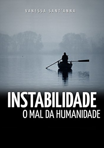 Instabilidade: O Mal Da Humanidade (Portuguese Edition)
