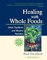 Healing with Whole Foods: Asian Traditions and Modern Nutrition [HEALING W/WHOLE FOODS 3/E]