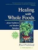 Healing with Whole Foods: Asian Traditions and Modern Nutrition [HEALING W WHOLE FOODS 3 E]