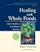Healing with Whole Foods: Asian Traditions and Modern Nutrition [HEALING W/WHOLE FOODS 3/E]
