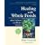 Healing with Whole Foods: Asian Traditions and Modern Nutrition [HEALING W/WHOLE FOODS 3/E]