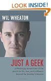 Just a Geek: Unflinchingly honest tales of the search for life, love, and fulfillment beyond the Starship Enterprise