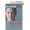 Just a Geek: Unflinchingly honest tales of the search for life, love, and fulfillment beyond the Starship Enterprise