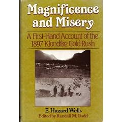 Magnificence and misery: A firsthand account of the 1897 Klondike gold rush