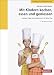 Bücher : Mit Kindern kochen, essen und geniessen: Rezepte, Tipps und Inspirationen für jeden Tag