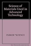 The science of materials used in advanced technology