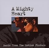 A Mighty Heart (Music From The Motion Picture)