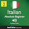 Learn Italian - Level 2: Absolute Beginner Italian, Volume 3: Lessons 1-24