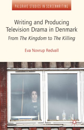 Writing and Producing Television Drama in Denmark: From The Kingdom to The Killing (Palgrave Studies in Screenwriting)