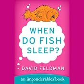 When Do Fish Sleep? And Other Imponderables of Everyday Life | [David Feldman]