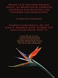 Dialectical Behavior Therapy Skills, 101 Mindfulness Exercises and Other Fun Activities for Children and Adolescents