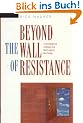 Beyond the Wall of Resistance: Unconventional Strategies That Build Support for Change