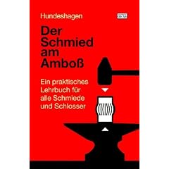 Der Schmied am Ambo�: Ein praktisches Lehrbuch f�r alle Schmiede und Schlosser