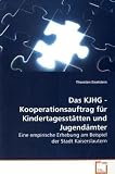 Das KJHG - Kooperationsauftrag für Kindertagesstätten und Jugendämter: Eine empirische Erhebung am Beispiel der Stadt Kaiserslautern