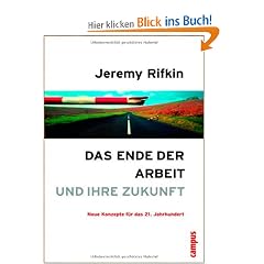 Das Ende der Arbeit und ihre Zukunft: Neue Konzepte f�r das 21. Jahrhundert