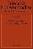 Produkt-Bild: Kritische Gesamtausgabe: Schleiermacher, Friedrich D. E., Bd.6 : Vorlesungen &uuml;ber die Kirchengeschichte: Kritische Gesamtausgabe: Bd 6: Abteilung II. Band 6