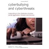 Cyberbullying and Cyberthreats: Responding to the Challenge of Online Social Aggression, Threats, and Distress (Book and CD) ~ Nancy E. Willard