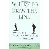 Where to Draw the Line: How to Set Healthy Boundaries Every Day