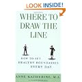 Where to Draw the Line: How to Set Healthy Boundaries Every Day