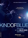Kind of Blue: The Making of the Miles Davis Masterpiece