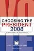 Choosing the President 2008: A Citizen's Guide to the Electoral Process (Choosing the President)