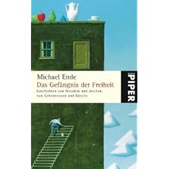 Das Gef�ngnis der Freiheit: Geschichten von Wundern und Zeichen, von Geheimnissen und R�tseln