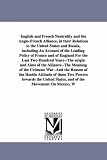 English and French neutrality and the AngloFrench alliance, in their relations to the United States & Russia... By Rev. C. B. Boynton, D. D.