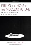 Filling the Hole in the Nuclear Future: Art and Popular Culture Respond to the Bomb (AsiaWorld)