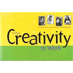 Careers in Arts for People with Disabilities Putting CREATIVITY to Work